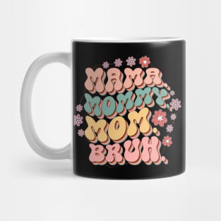 Mama Mommy Mom Bruh Mother's Day Mug